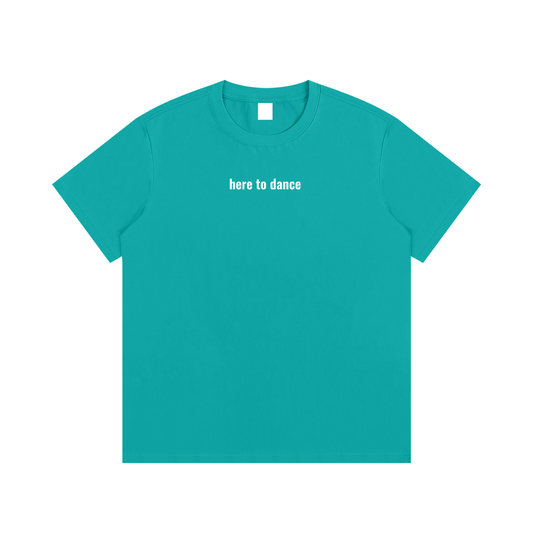 here to dance,t-shirt,unisex,men