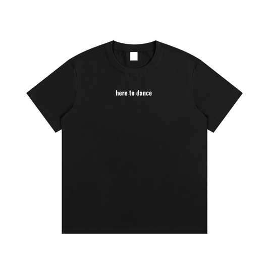 here to dance,t-shirt,unisex,men